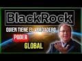 BLACKROCK El GIAGANTE silencioso que se ADUEÑA del MUNDO