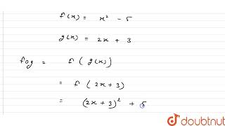 यदि f औरgदोवास्तविकमानीफलन इसप्रकारहों कि f(x)=x^(2)-5और g(x)=2x+3, तबfogज्ञातकीजिए । | 12 | फलन...