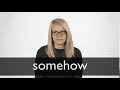 How to pronounce SOMEHOW in British English