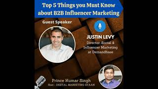Top 5 Things you Must Know about B2B Influencer Marketing with Justin Levy