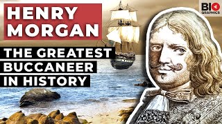 Henry Morgan: The Greatest Buccaneer in History