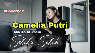 Selalu Salah Cover Camelia Putri - Cover POP