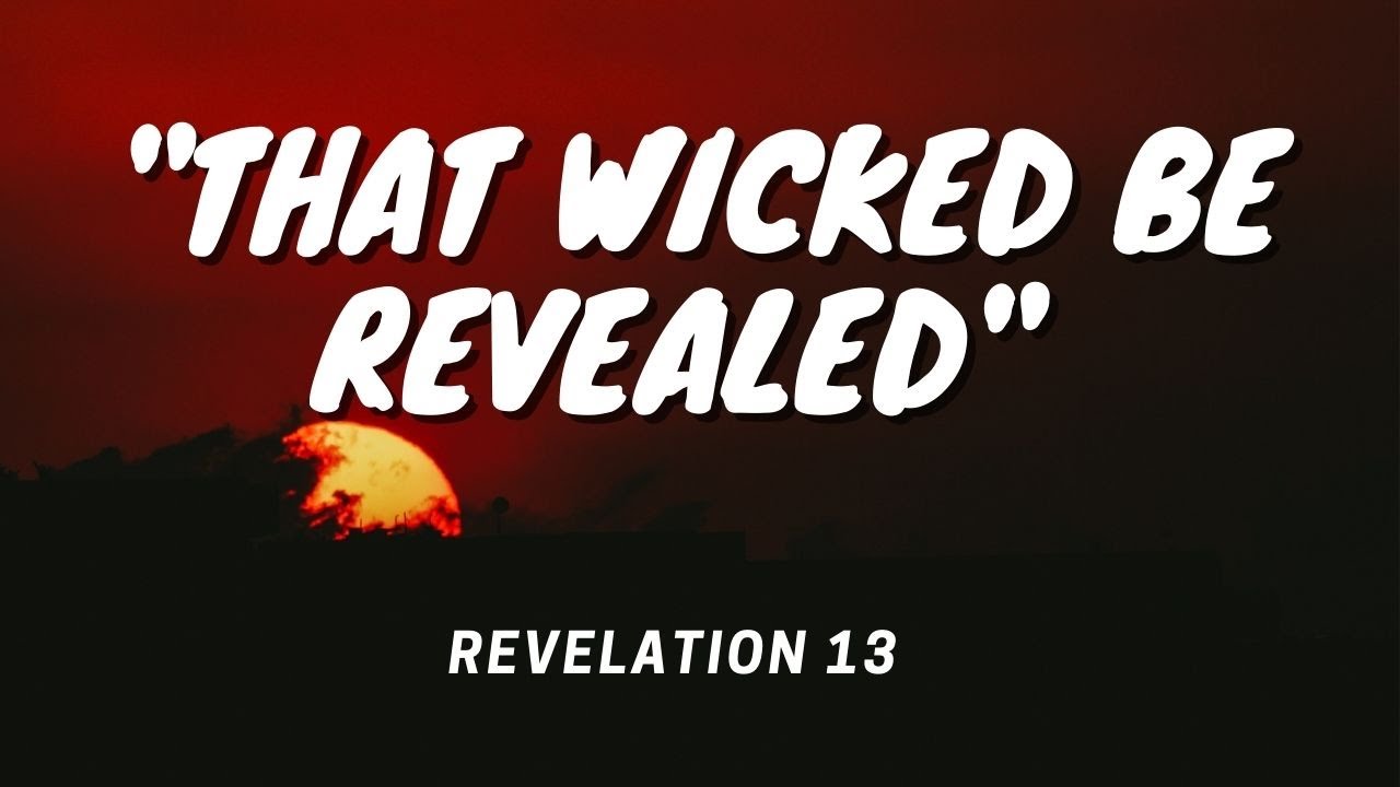 Revelation 13 - "That Wicked Be Revealed" - YouTube