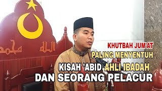 Khutbah Jum'at‼️Paling Menyentuh Hati Kisah 'Abid Ahli Ibadah dan Pelacur