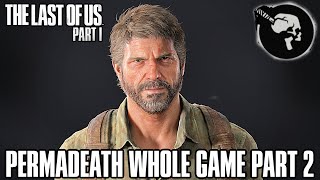 The Last of Us: Part 1 Remake PERMADEATH WHOLE GAME Gameplay Walkthrough Part 2 - (TLOU REMAKE)