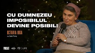 Cu Dumnezeu imposibilul devine posibil! | PODCAST | Octavia Iuga