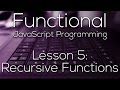 Functional JavaScript Programming 5 - Recursive Functions (WITH EXAMPLE)