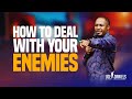 How to deal with your enemies - Apostle Dr Joe Daniels