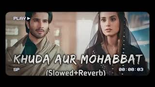 Khuda Aur Mohabbat [Slowed+Reverb] || Rahat Fateh Ali Khan || Nish Asher || New Song 2023