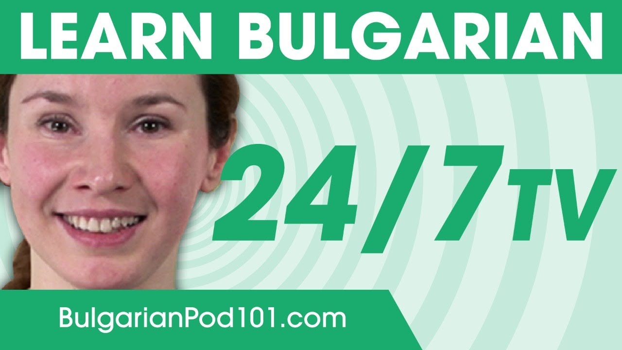 Learn Bulgarian 24/7 With BulgarianPod101 TV - YouTube