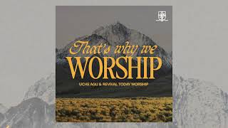 Uche Agu, Revival Today Worship - \