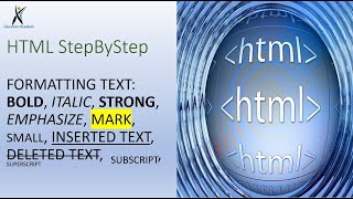 HTML FORMATTING BOLD, ITALIC, STRONG, EMPHASIZE, INSERTED , DELETED , MARK, SUBSCRIPT, SUPERSCRIPT