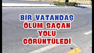 Ölüm Saçan Yolu Bir Vatandaş Canlı Canlı Görüntüledi