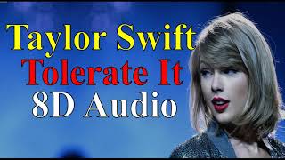 Taylor Swift - Tolerate It (8D Audio) |Evermore (2020) Album Songs 8D