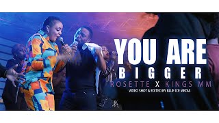 YOU ARE BIGGER - ROSETTE FEAT. KINGS MM(live on stage)