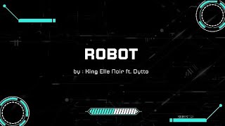 Robot by King Elle Noir ft. Dytto Lyrics Video