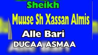 Sheekh Muuse Sh Xasan Almis Alle Bari Ducaa Asmaa. 23.3.2024