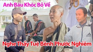 TỐI 26/2 Anh Báu Bật Khóc Bỏ Về Nếu Nghe Được Những Lời Ruột Gan Mà Thầy Tuệ Bênh Phước Nghiêm