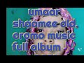 Umaar Shaamee Old Oromoo Music Full Album 1ffaa