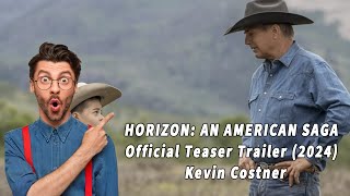 HORIZON: AN AMERICAN SAGA Official Teaser Trailer (2024) | Kevin Costner