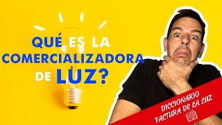 🔴 Qué es la COMERCIALIZADORA DE LUZ ?