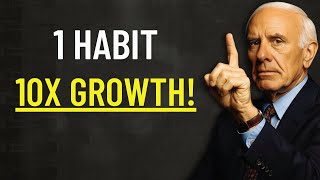 One Habit That Will 10x Your Results Instantly: Productivity Secrets | Jim Rohn Philosophy