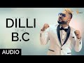 dilli se hu bc दिल्ली से full official audio star boy loc weez records