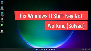 Fix Windows 11 Shift Key Not Working (Solved)