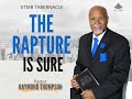 The Rapture Is Sure - Pastor Raymond Thompson