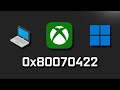 Xbox App Not Opening Error Code 0x80070422 Sorry Something Went Wrong FIX