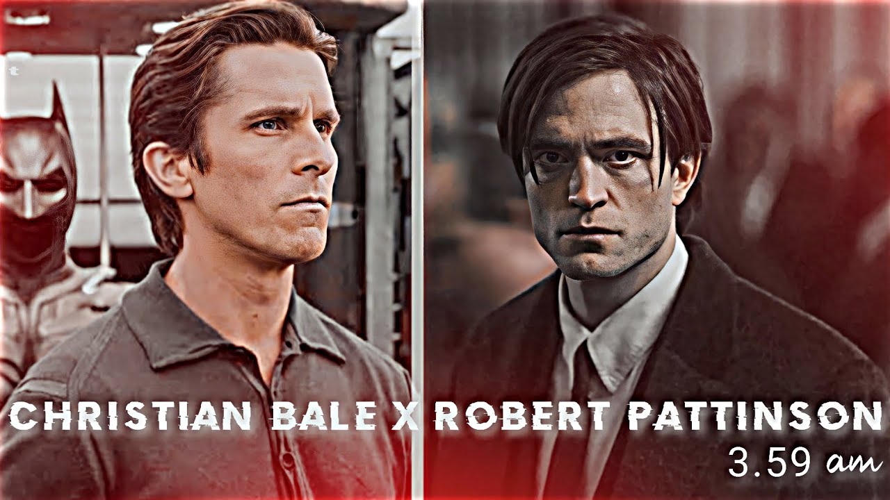 Batman Badass Edit||Cristian Bale X Robert Pattinson Edit||3:59am||# ...