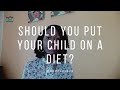 Healthy Eating: Should Your Child Go On A Diet? | Obesity In Children | Underweight