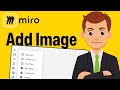 How To Creatively Add Image In Miro Board - Step By Step (2026 Guide)