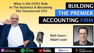 What is the CFO’s Role In The Business \u0026 Becoming The Outsourced CFO w/ Adam Lean