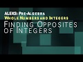 ALEKS: Pre Algebra - Whole Numbers and Integers: Finding Opposites of Integers