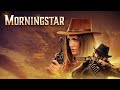 Morningstar (2024) [Western] [Action] 🤠 Isabelle’s Journey: Survival and Love in the Wild West