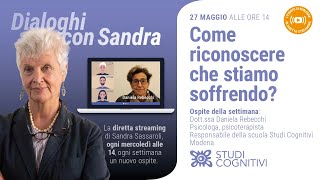 Come riconoscere che stiamo soffrendo? - Dialoghi con Sandra #06