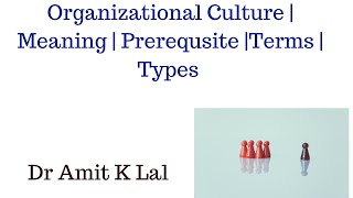 Organisational Culture | Meaning | Prerequisite | Terms | Types