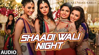 Shaadi Wali Night Full AUDIO Song - Aditi Singh Sharma | Calendar Girls