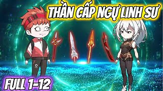 Thần Cấp Ngự Linh Sư Full 1-12 | KK VietSub