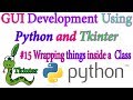 Wrapping things inside a Class - Python GUI using Tkinter In Hindi #15