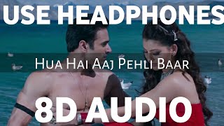Hua Hai Aaj Pehli Baar (8D AUDIO) | SANAM RE | Pulkit Samrat, Urvashi Rautela | Armaan Malik