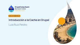 DrupalCamp Spain 2024 - Introducción a la Cache en Drupal