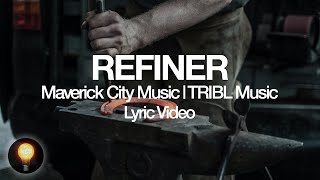 Refiner - Maverick City Music | TRIBL Music feat. Chandler Moore and Steffany Gretzinger (Lyrics)