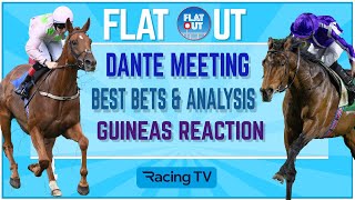 DANTE MEETING PREVIEW - Full analysis and tips + Guineas Reaction | Flat Out