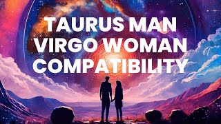 Taurus Man and Virgo Woman Compatibility: A Cosmic Dance of Practicality and Perfectionism