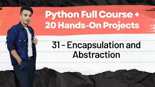 📙 31 - Encapsulation and Abstraction | Python Full Course + 20 Hands On Projects