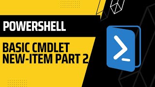 PowerShell: Basic cmdlet New Item Part 2