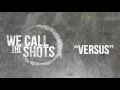 We Call The Shots - Versus (Official Lyric Video)