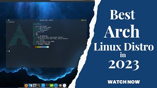 Best ARCH Linux Distros in 2023